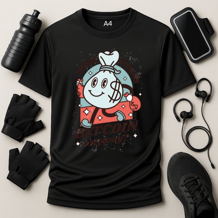 Who Needs Bitcoin Anyway Money Performance Shirt