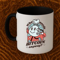 Who Needs Bitcoin Anyway Money Mug
