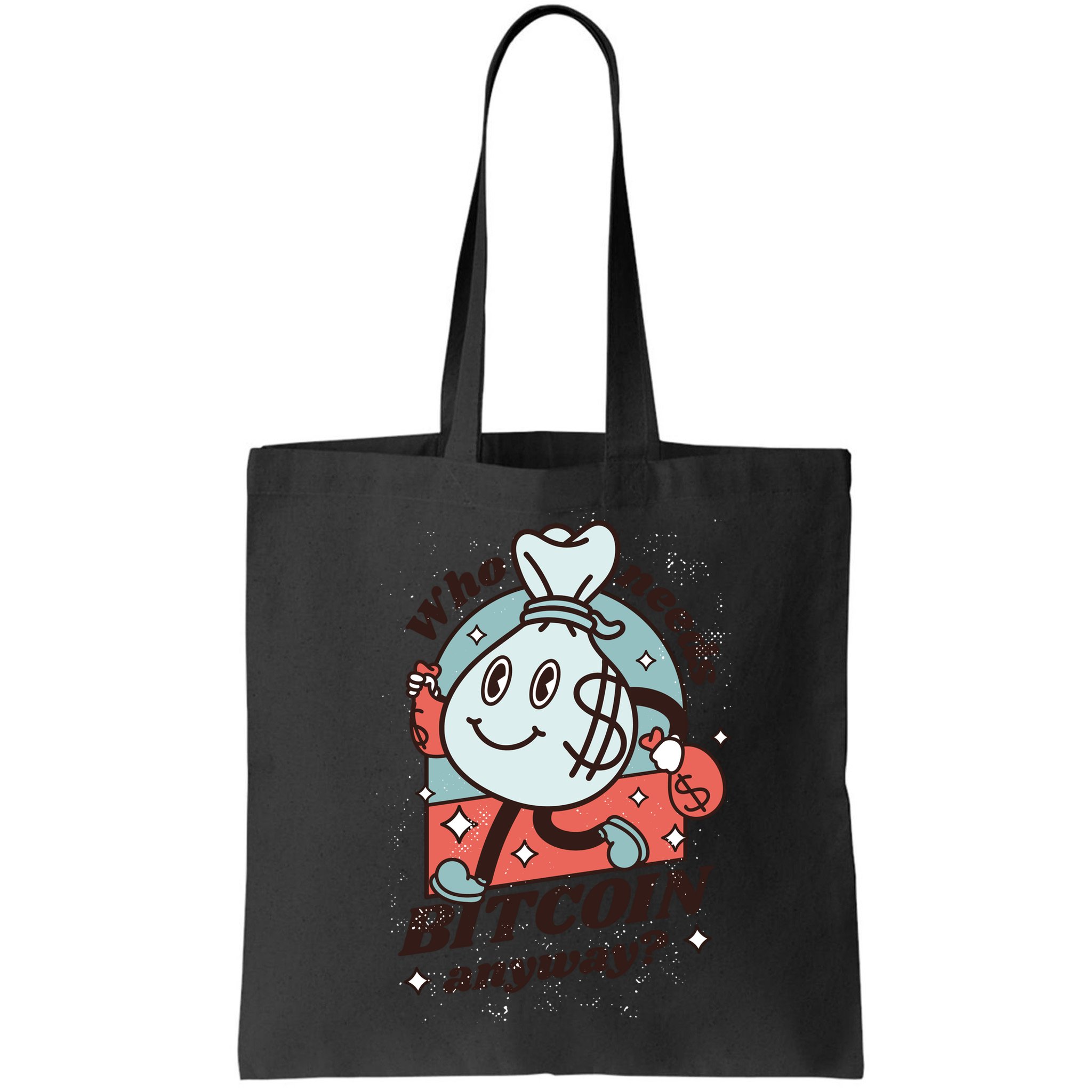 Who Needs Bitcoin Anyway Money Bag