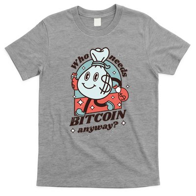 Who Needs Bitcoin Anyway Money T-Shirt