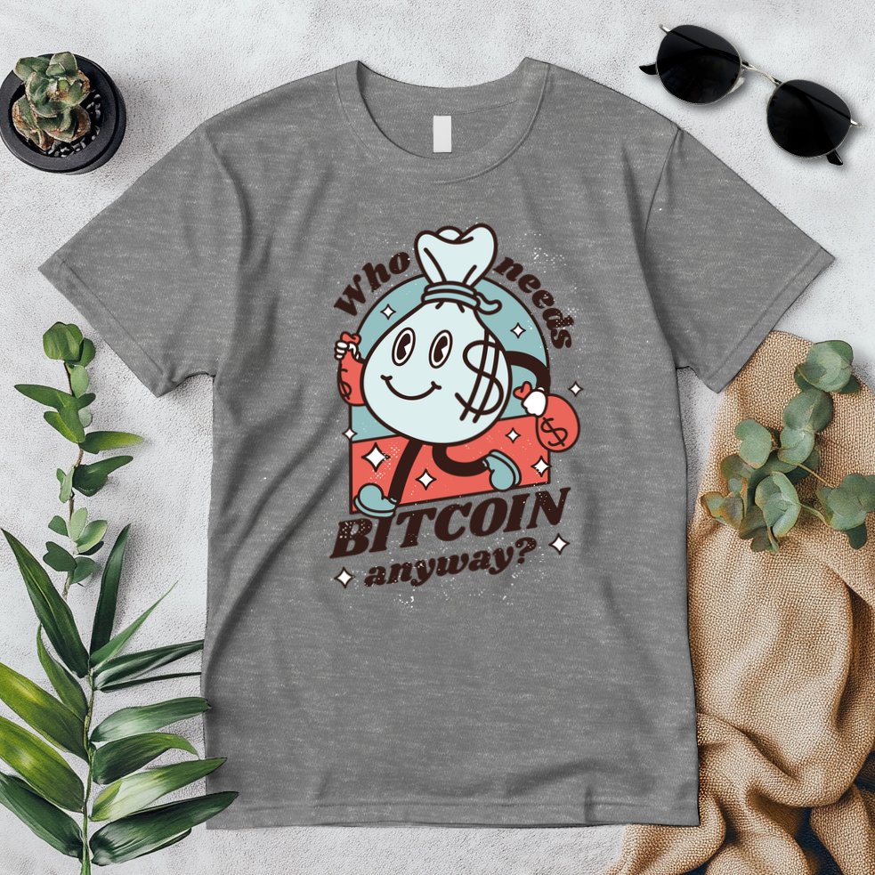 Who Needs Bitcoin Anyway Money Premium T-Shirt
