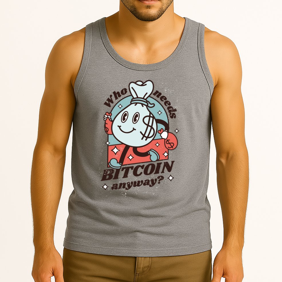 Who Needs Bitcoin Anyway Money Tank Top