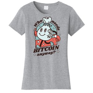 Who Needs Bitcoin Anyway Money Women's T-Shirt