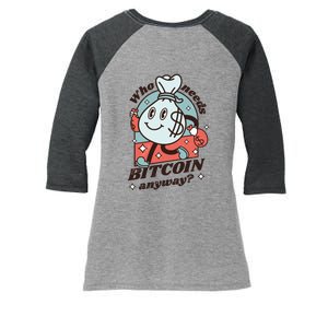 Who Needs Bitcoin Anyway Money Women's Tri-Blend 3/4-Sleeve Raglan Shirt