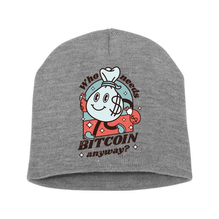 Who Needs Bitcoin Anyway Money Short Acrylic Beanie