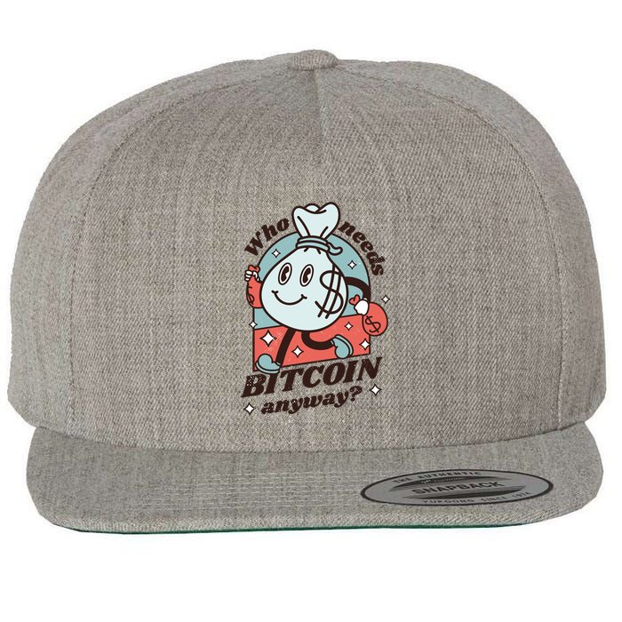 Who Needs Bitcoin Anyway Money Wool Snapback Cap