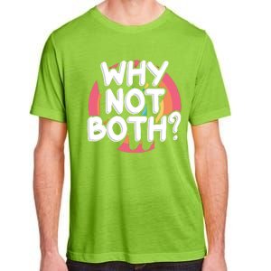 Why Not Both Bisexual Pride Meaningful Gift Adult ChromaSoft Performance T-Shirt