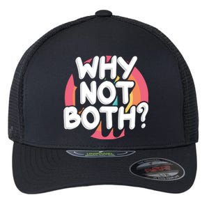 Why Not Both Bisexual Pride Meaningful Gift Flexfit Unipanel Trucker Cap