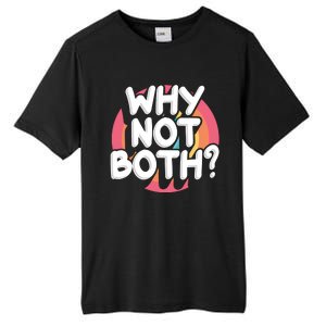 Why Not Both Bisexual Pride Meaningful Gift Tall Fusion ChromaSoft Performance T-Shirt