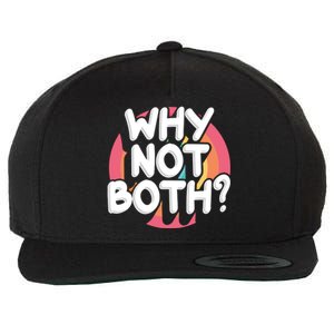 Why Not Both Bisexual Pride Meaningful Gift Wool Snapback Cap