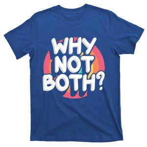 Why Not Both Bisexual Pride Meaningful Gift T-Shirt