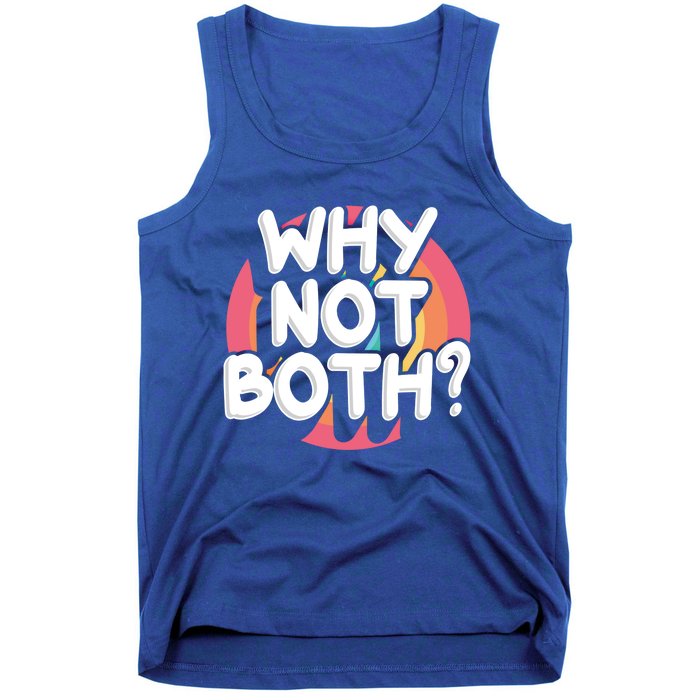 Why Not Both Bisexual Pride Meaningful Gift Tank Top