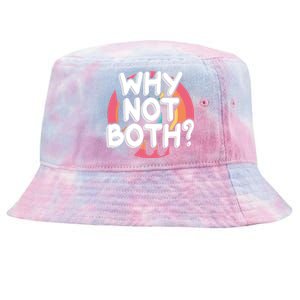 Why Not Both Bisexual Pride Meaningful Gift Tie-Dyed Bucket Hat