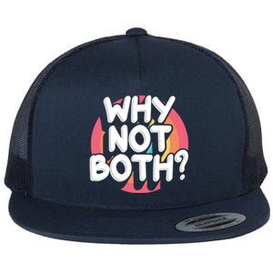 Why Not Both Bisexual Pride Meaningful Gift Flat Bill Trucker Hat