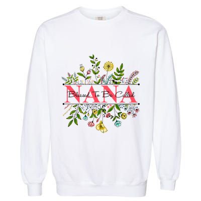 Wildflower Nana Blessed To Be Called Nana Garment-Dyed Sweatshirt