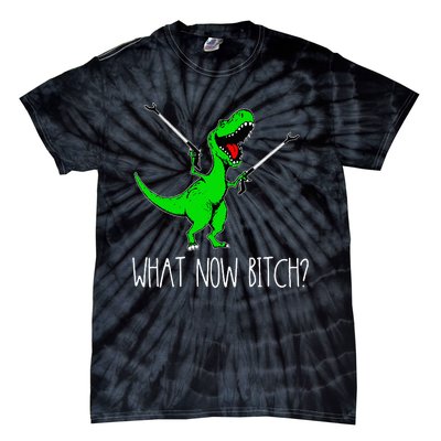 What Now Bitch Funny T Rex Dinosaur Tie-Dye T-Shirt