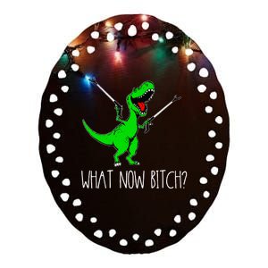 What Now Bitch Funny T Rex Dinosaur Ceramic Oval Ornament