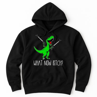 What Now Bitch Funny T Rex Dinosaur Hoodie