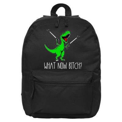 What Now Bitch Funny T Rex Dinosaur 16 in Basic Backpack