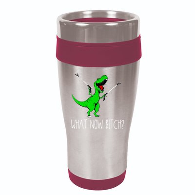 What Now Bitch Funny T Rex Dinosaur 16oz Travel Tumbler