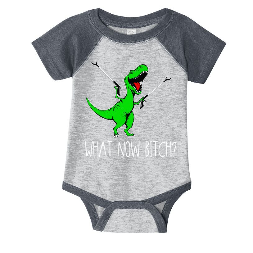 What Now Bitch Funny T Rex Dinosaur Infant Baby Jersey Bodysuit