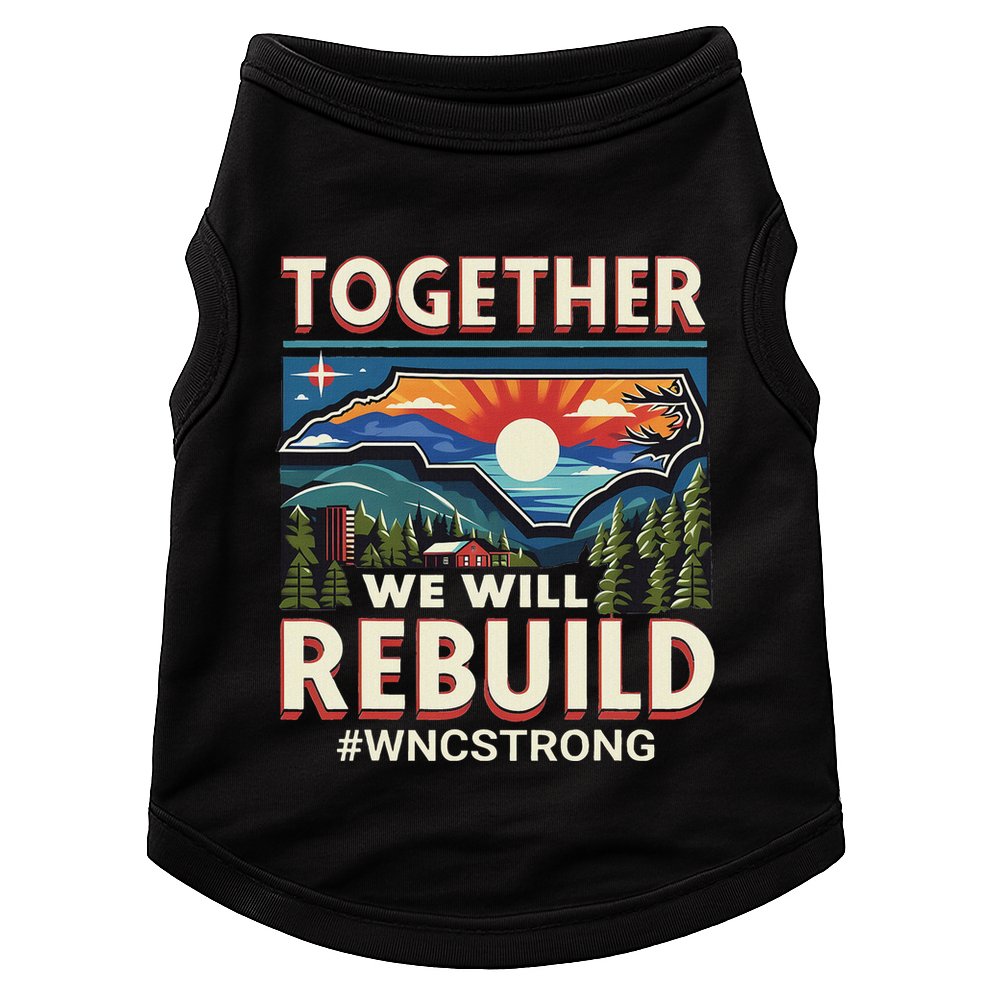 Western North Carolina Together We Will Rebuild Wnc Strong Doggie Tank