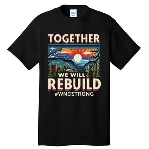 Western North Carolina Together We Will Rebuild Wnc Strong Tall T-Shirt