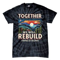 Western North Carolina Together We Will Rebuild Wnc Strong Tie-Dye T-Shirt