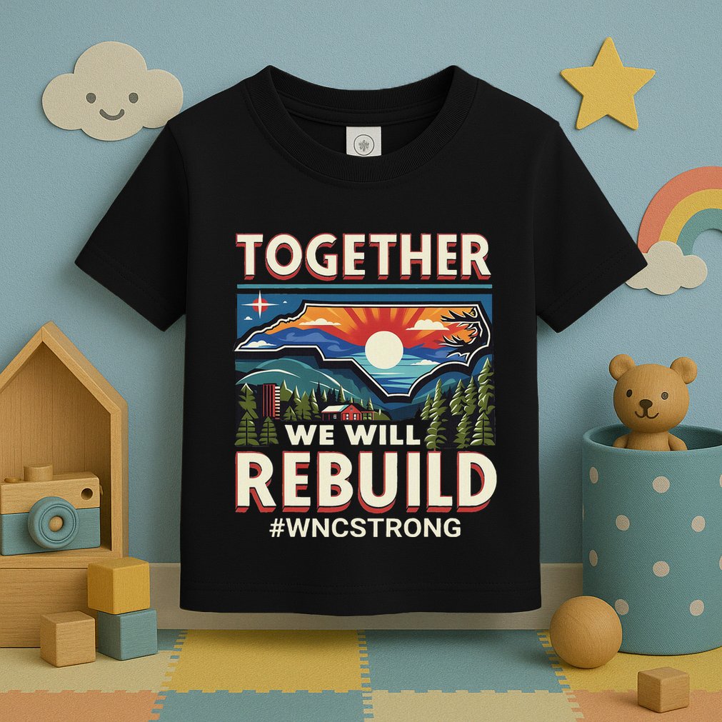 Western North Carolina Together We Will Rebuild Wnc Strong Toddler T-Shirt
