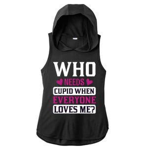 Who Needs Cupid When Everyone Loves Me Ladies PosiCharge Tri-Blend Wicking Draft Hoodie Tank