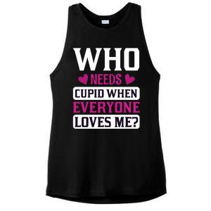 Who Needs Cupid When Everyone Loves Me Ladies PosiCharge Tri-Blend Wicking Tank