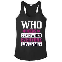 Who Needs Cupid When Everyone Loves Me Ladies PosiCharge Competitor Racerback Tank