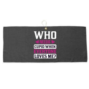 Who Needs Cupid When Everyone Loves Me Large Microfiber Waffle Golf Towel