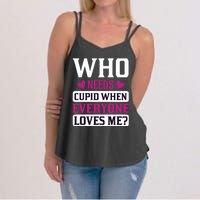 Who Needs Cupid When Everyone Loves Me Women's Strappy Tank