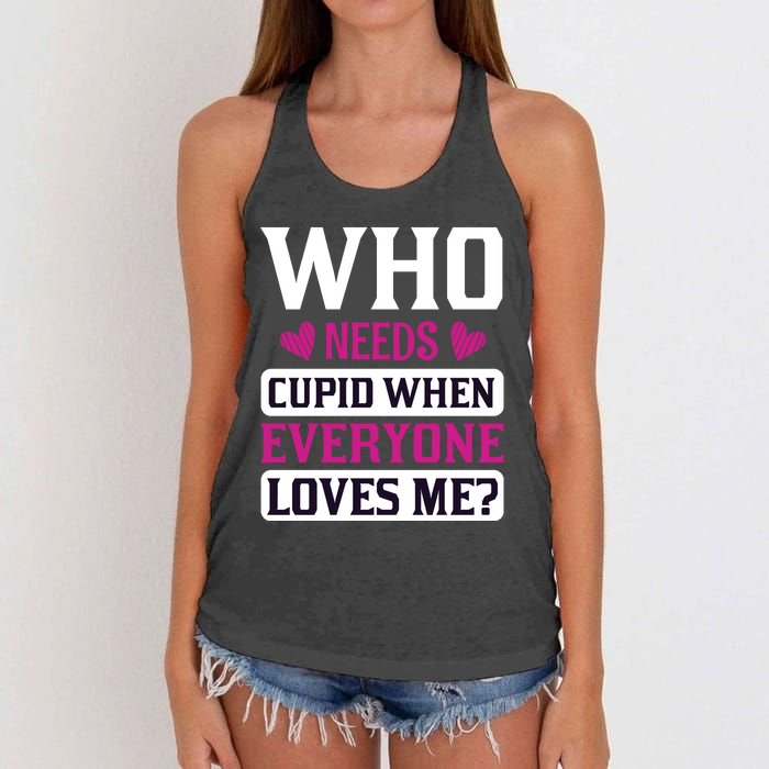 Who Needs Cupid When Everyone Loves Me Women's Knotted Racerback Tank