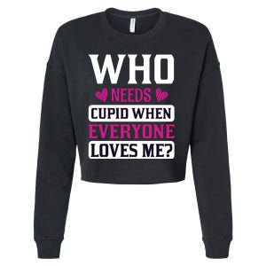 Who Needs Cupid When Everyone Loves Me Cropped Pullover Crew