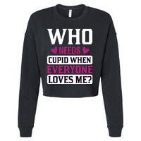 Who Needs Cupid When Everyone Loves Me Cropped Pullover Crew