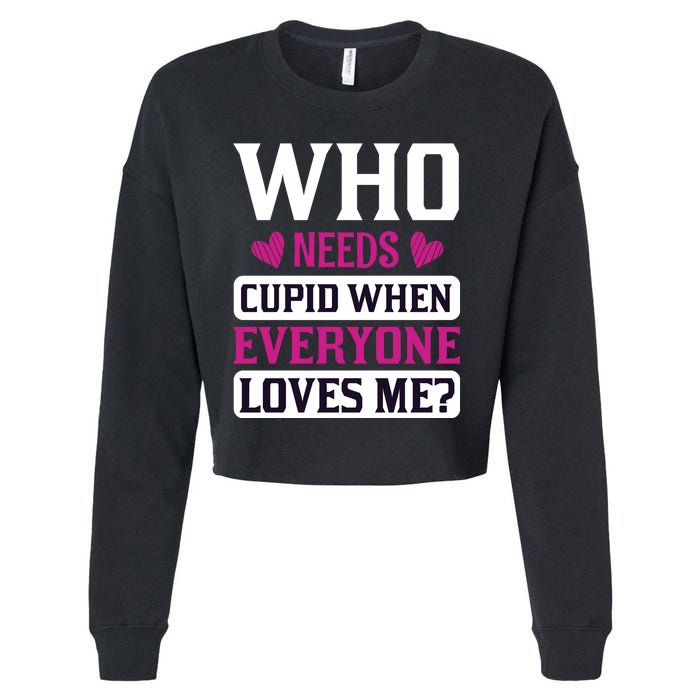 Who Needs Cupid When Everyone Loves Me Cropped Pullover Crew