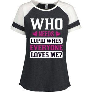 Who Needs Cupid When Everyone Loves Me Enza Ladies Jersey Colorblock Tee