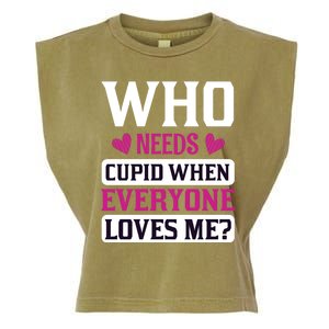 Who Needs Cupid When Everyone Loves Me Garment-Dyed Women's Muscle Tee