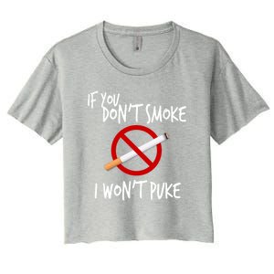 World Nogifttobacco Day If You Don't Smoke I Won't Puke Gift Women's Crop Top Tee