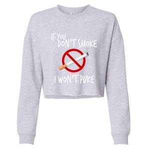 World Nogifttobacco Day If You Don't Smoke I Won't Puke Gift Cropped Pullover Crew