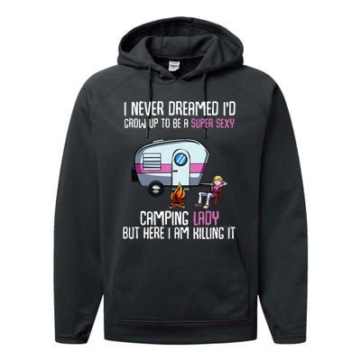 WoI Never Dreamed Id Grow Up Super Sexy Camping Lady Camper Performance Fleece Hoodie