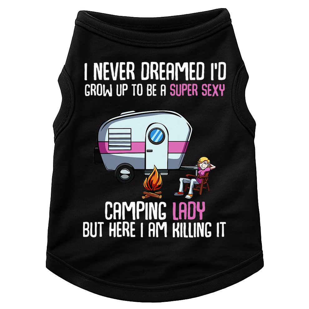 WoI Never Dreamed Id Grow Up Super Sexy Camping Lady Camper Doggie Tank