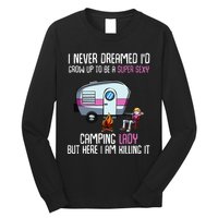 WoI Never Dreamed Id Grow Up Super Sexy Camping Lady Camper Long Sleeve Shirt