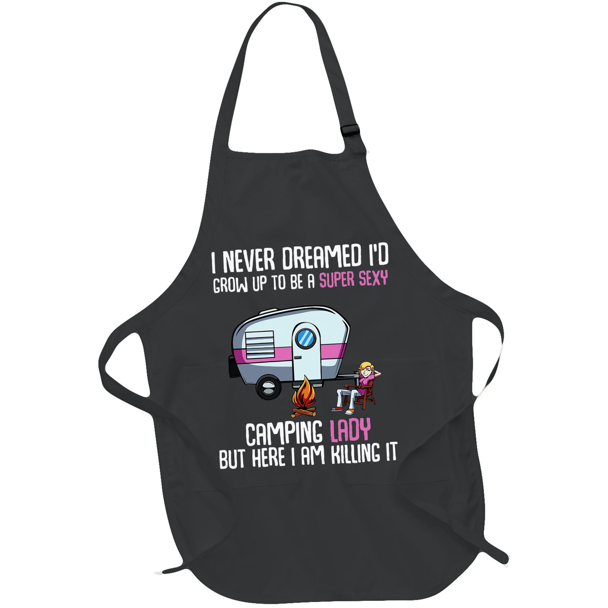 WoI Never Dreamed Id Grow Up Super Sexy Camping Lady Camper Apron