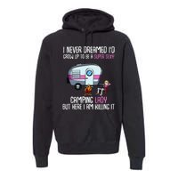 WoI Never Dreamed Id Grow Up Super Sexy Camping Lady Camper Premium Hoodie