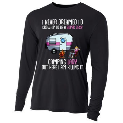 WoI Never Dreamed Id Grow Up Super Sexy Camping Lady Camper Cooling Performance Long Sleeve Crew