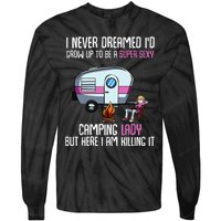 WoI Never Dreamed Id Grow Up Super Sexy Camping Lady Camper Tie-Dye Long Sleeve Shirt