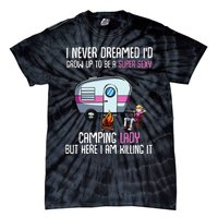 WoI Never Dreamed Id Grow Up Super Sexy Camping Lady Camper Tie-Dye T-Shirt